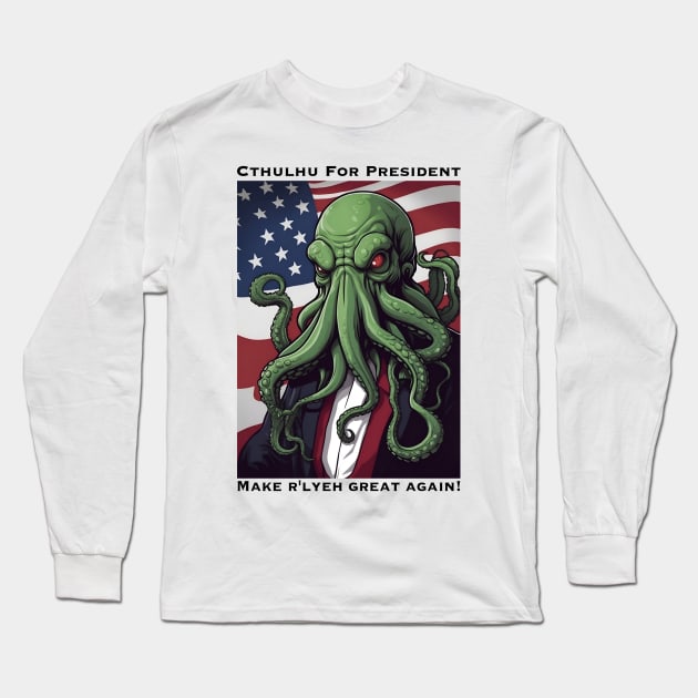 Cthulhu for President:  Make R'lyeh Great Again! Long Sleeve T-Shirt by Mystech Arts